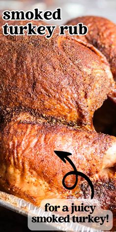 there is a turkey that has been cooked in the oven with words above it reading smoked turkey rub for a juicy smoked turkey