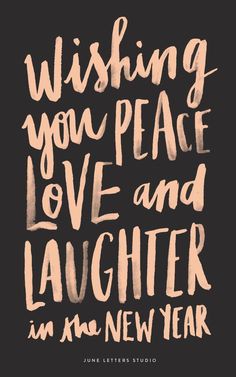 a black and white poster with the words wishing you peace love and laughter in an new year