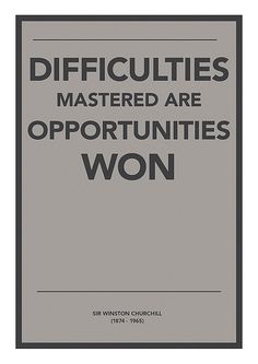 a poster with words on it that says, difficulties mastered are opportunities won