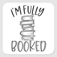 i'm fully booked sticker with the words, in black and white