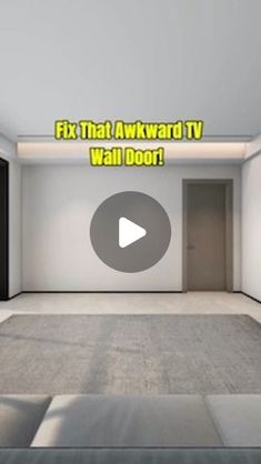 an empty room with the words fix that awkward tv wall door