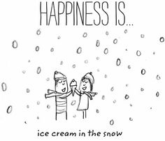 an image of two people in the snow saying happiness is ice cream in the snow