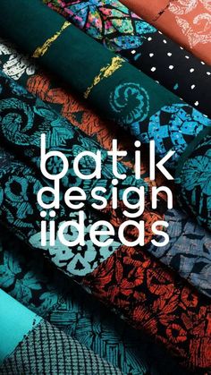 the cover of batik design ideas, featuring many different colors and patterns on fabric