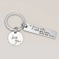 a keychain that says drive safe, i need you with me