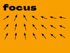 an orange background with black arrows and the words focus written in bold font on it