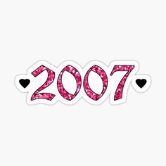 the word 2007 is made up of pink glitter hearts on a white background sticker