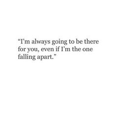 a quote that says i'm always going to be there for you, even if i