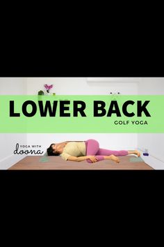 a woman is doing yoga on the floor with her back turned to the camera and text lower back golf yoga