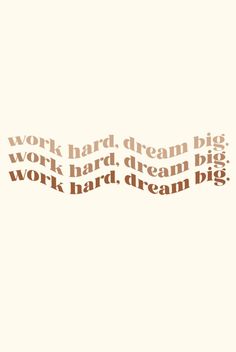 the words work hard dream big work hard dream big are written in brown on a white background