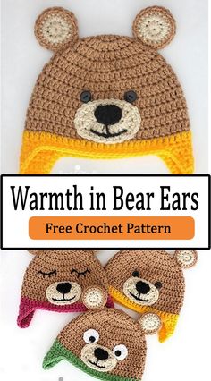 three crocheted hats with bears on them and the words, warm in bear ears free crochet pattern