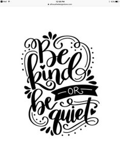 the phrase be kind or be quiet is shown in black ink on a white background