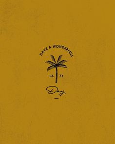 a yellow background with a palm tree and the words have a wonderful day written on it