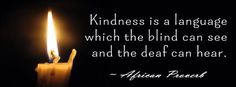 a candle with the words kindness is a language which the blind can see and the dear can hear