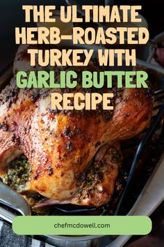 the ultimate herb roasted turkey with garlic butter recipe