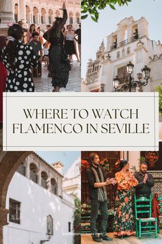 people are walking down the street in front of some buildings with text that reads where to watch flamenco in sevillie