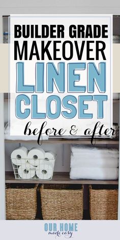 an open closet door with the words builder grade makeover linen closet before and after