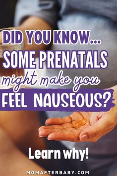 someone holding out their hand with the words did you know some prenatals might make you feel nauseous?