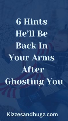 two children sitting on the ground with text that reads, 6 hints he'll be back in your arms after ghosting you