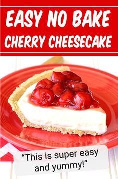 an easy no bake cherry cheesecake recipe on a red plate with the words, easy no bake cherry cheesecake