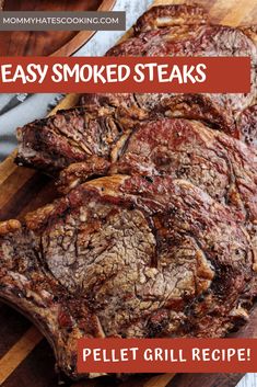 sliced steak on a cutting board with text overlay that reads easy smoked steaks pellet grill recipe