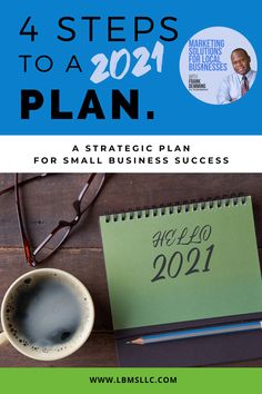 the four steps to a 2021 plan for small business success, including coffee and notebook