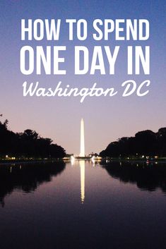 the washington monument with text overlaying how to spend one day in washington dc