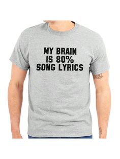 Brain 80% Song Lyrics Music Lover Graphic T Shirt Men Or Women Sport Grey Casual  Short Sleeve Fabric Graphic,Letter,Slogan  Medium Stretch  Men Clothing, size features are:Bust: ,Length: ,Sleeve Length: Music Lover, T Shirt Men, Men Clothing, Shirt Men, Music Lovers, Sports Women, Song Lyrics, All Fashion, Brain