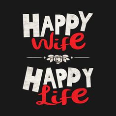 the words happy wife and happy life written in red ink on black paper with white lettering