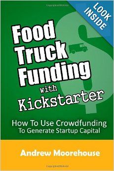 food truck funding with kickstarter how to use crowdfunding to generating start - up capital