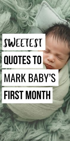 a baby sleeping in a blanket with the words sweetest quotes to mark baby's first month