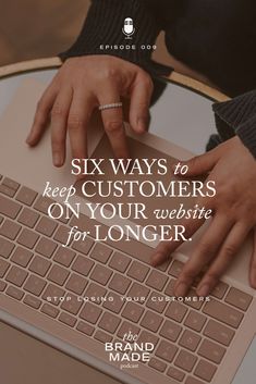 a person typing on a laptop with the text six ways to keep customers on your website for longer