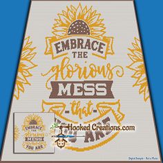 a cross stitch pattern with the words embrace the robin's mess and an image of a sunflower