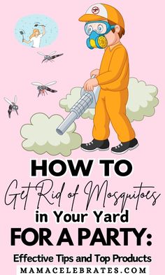 a man in an orange jumpsuit with a blow dryer on his head and the words how to get rid of mosquitoes in your yard for a party