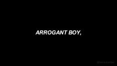 the word arrogant boy in white on a black background