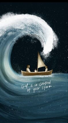 two people in a small boat floating on top of a wave with the caption god is control of your storm