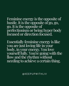 an image with the quote feminine energy is the opposite of hustle it is the opposite of