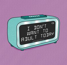 an alarm clock with the words i don't want to talk about today