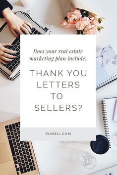 a person typing on a laptop with the words, does your real estate marketing plan include thank you letters to sellers?