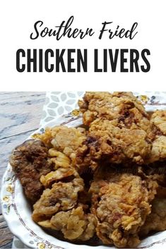 fried chicken livers on a plate with text overlay that reads southern fried chicken livers