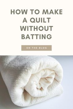 how to make a quilt without bating on the blog, with text overlay