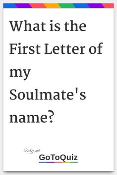 a quote that says, what is the first letter of my soulmate's name?