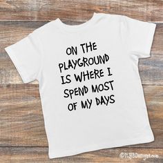 Funny Kids T-shirt - ON THE PLAYGROUND Children's T-shirt - ILYB Designs Funny Short Sleeve T-shirt For Playtime, Playful Funny Print T-shirt For Playtime, Playful T-shirt With Funny Print For Playtime, Funny Graphic Print Tops For Playtime, Funny Crew Neck T-shirt For Playtime, Funny Letter Print T-shirt For Playtime, Funny Cotton T-shirt For Playtime, Funny White T-shirt With Quote Print, Funny Quote Print White T-shirt