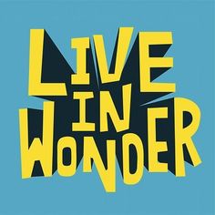 the words live in wonder are yellow and black on a blue background with an arrow