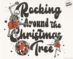 a skeleton playing the guitar and text reading rocking around the christmas tree on white paper