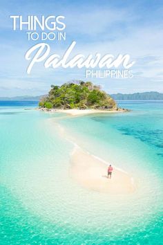 an island with the words things to do in palawan philippines on it and a person walking