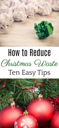 red christmas ornaments with the words how to reduce christmas waste ten easy tips on it