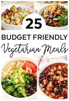 25 budget - friendly vegetarian meals that are easy to make and delicious