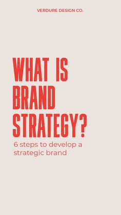 what is brand strategy? 6 steps to develop a strategic brand