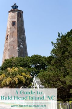 a light house with the words a guide to bald head island, nc on it