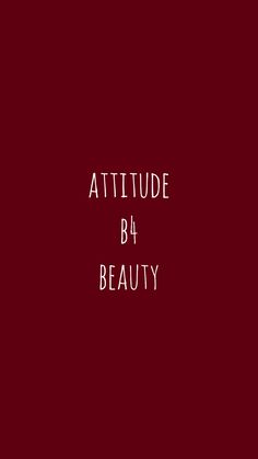 the words attitude b4 beauty written in white on a red background